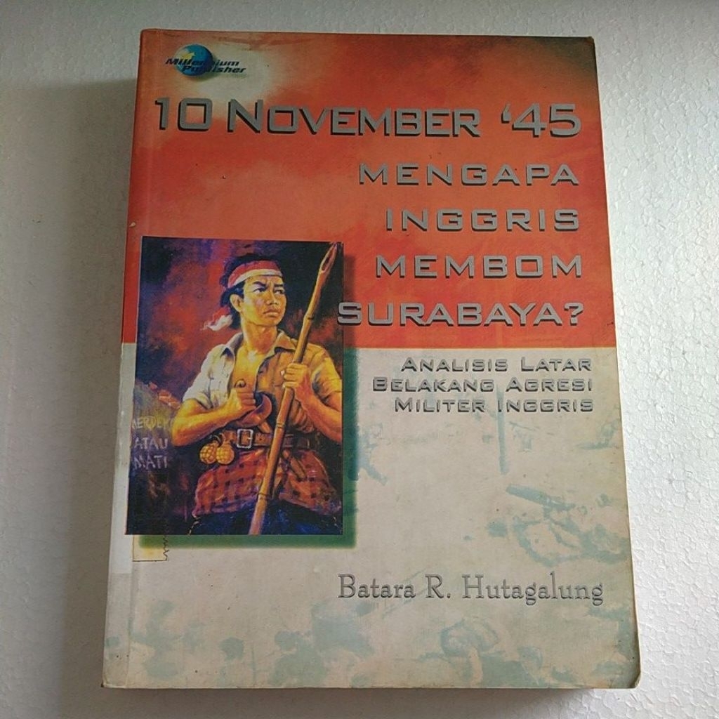 BUKU ORIGINAL 10 NOVEMBER 45 MENGAPA INGGRIS MEMBOM SURABAYA?