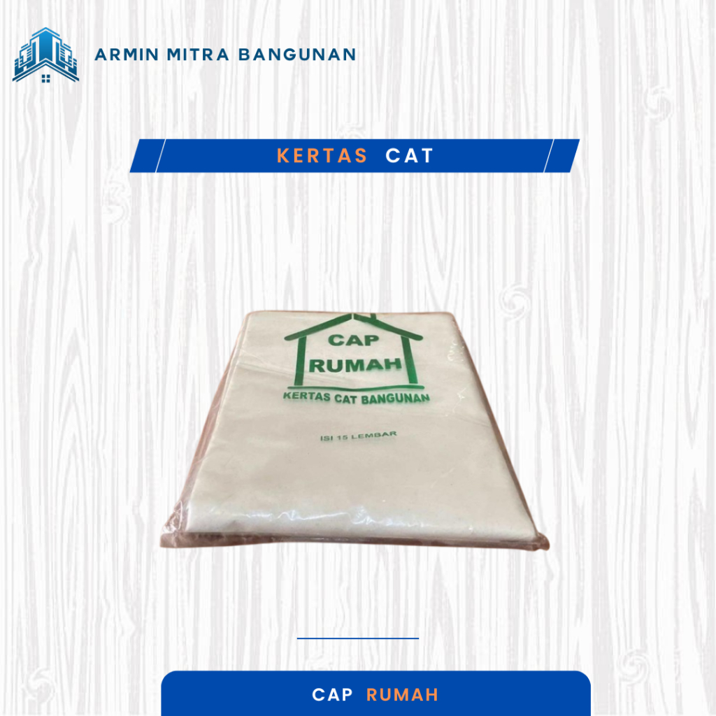 KERTAS CAT BANGUNAN CAP RUMAH – KERTAS GOSOK AMPLAS TEMBOK UNTUK PROYEK PENGECATAN DAN RENOVASI