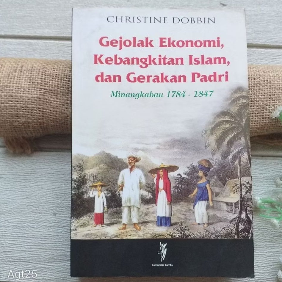 Original | Gejolak Ekonomi Kebangkitan Islam Dan Gerakan Padri, oleh Christine Dobbin