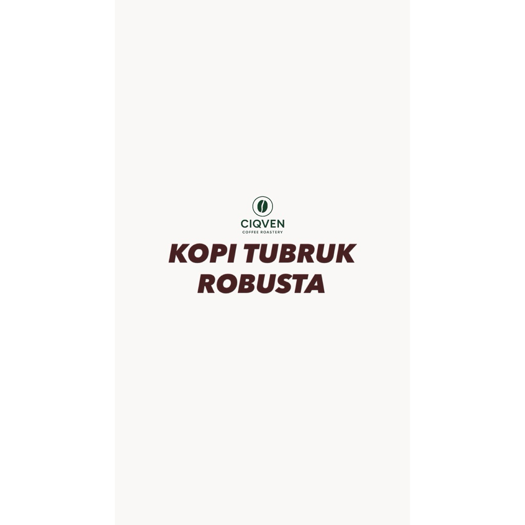 

KOPI TUBRUK ROBUSTA