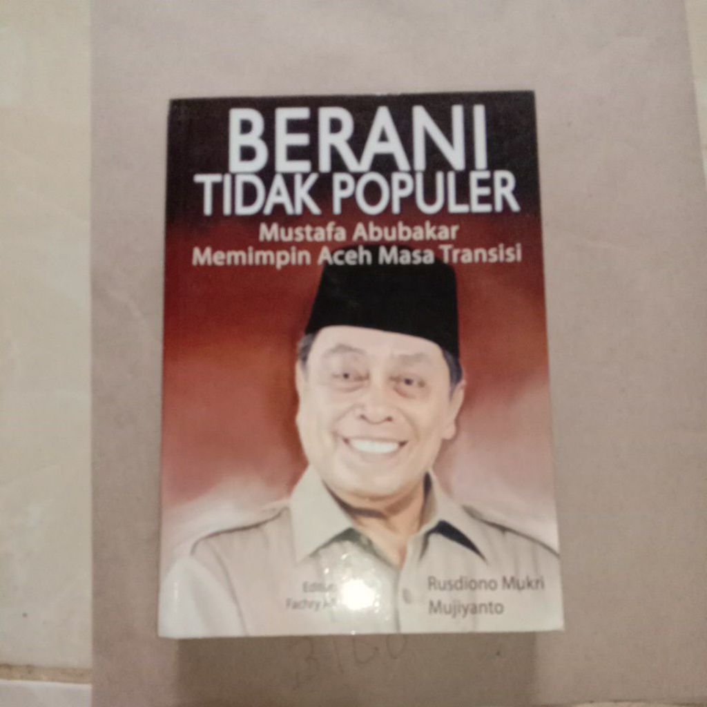 BERANI TIDAK POPULER MUSTAFA ABUBAKAR MEMIMPIN ACEH MASA TRANSISI