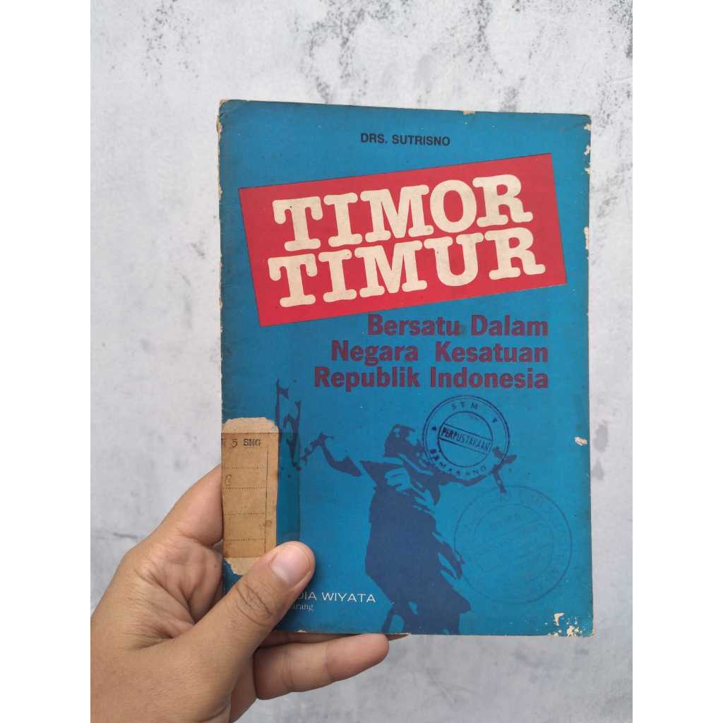 Buku Timor Timur, Bersatu dalam NKRI Penulis: Drs. Sutrisno