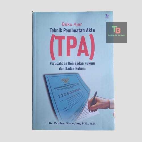 Buku Ajar Teknik Pembuatan Akta (TPA) Perusahaan Non Badan Hukum & Badan Hukum - BukuLitera Ori