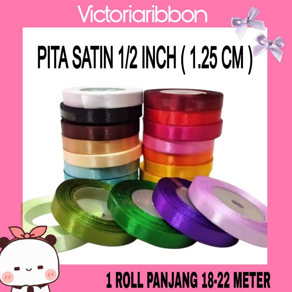 

PITA SATIN 1/2 = 1.25 CM. 1 ROLL 20 - 25 YARD