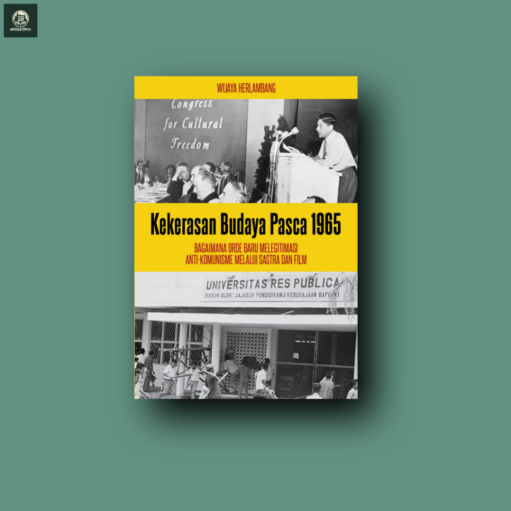 Buku Kekerasan Budaya Pasca 1965: Bagaimana Orde Baru Melegitimasi Anti-Komunisme Melalui Sastra dan
