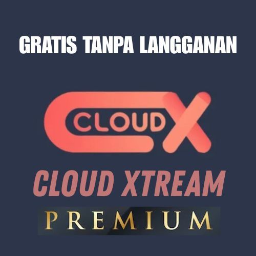 CLOUD XTREAM, Aplikasi Nonton Film Gratis