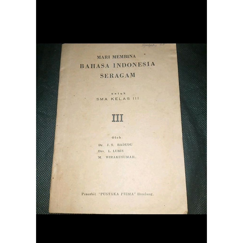 Buku Sekolah 1969 - Mari Membina BAHASA INDONESIA Seragam - Untuk SMA Kelas III - Oleh Drs J S Badud