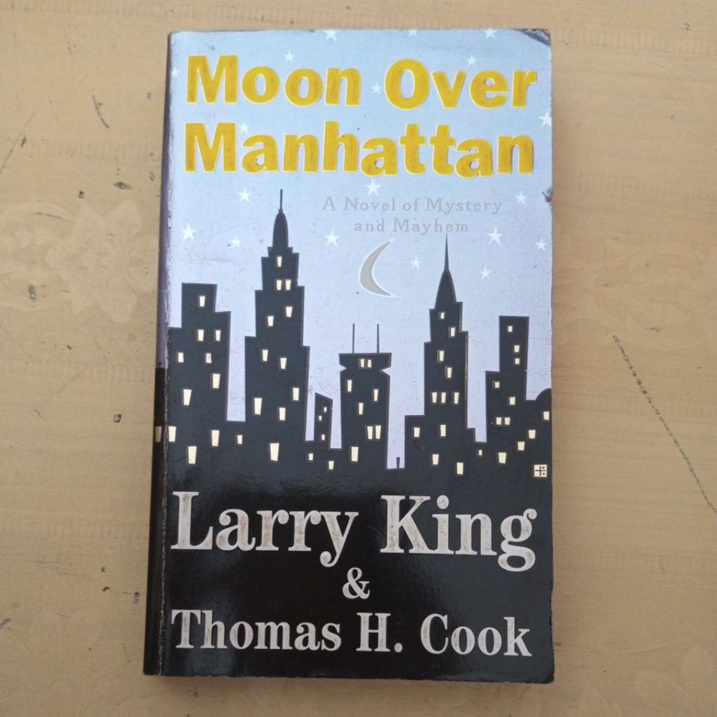 NOVEL MOON OVER MANHATTAN BY LARRY KING AND THOMAS H COOK