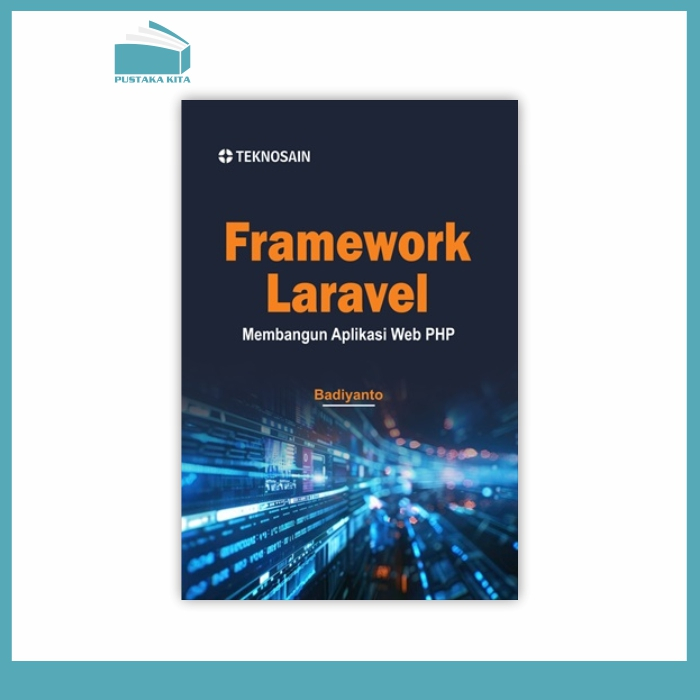 Framework Laravel; Membangun Aplikasi Web PHP