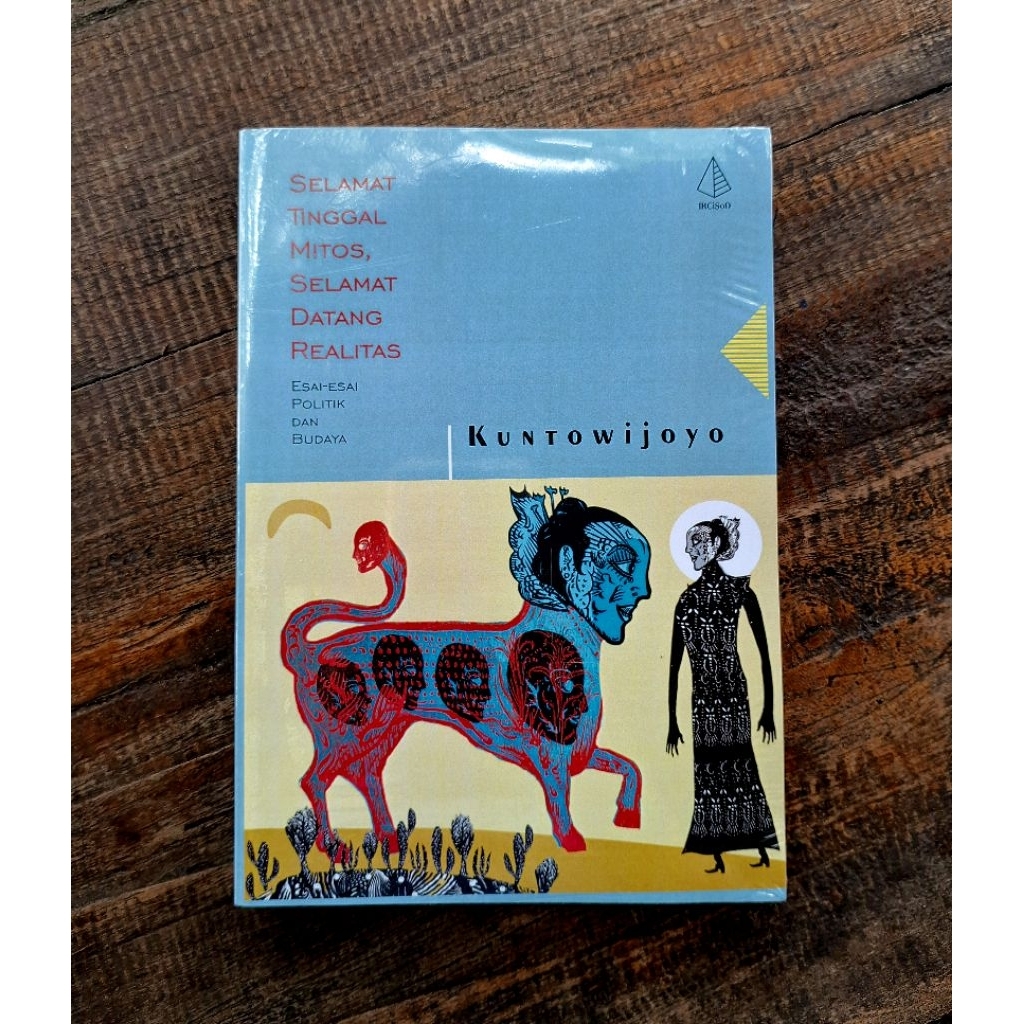 Selamat Tinggal Mitos, Selamat Datang Realitas - Kuntowijoyo