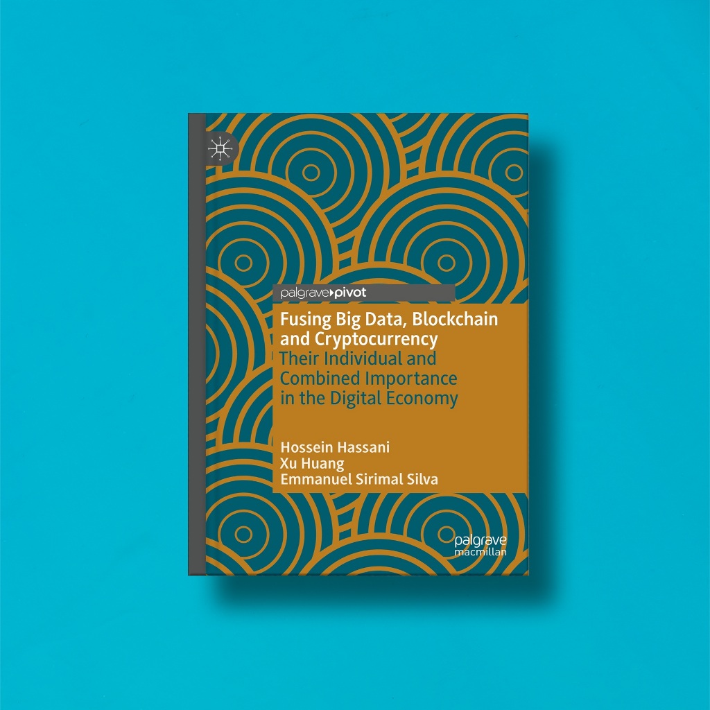 

(Eng) Fusing Big Data, Blockchain And Cryptocurrency by Hossein Hassani, Xu Huang & Emmanuel Sirimal Silva