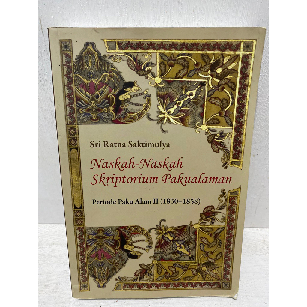 Buku Original NASKAH NASKAH SKRIPTORIUM PAKUALAMAN - SRI RATNA SAKTIMULYA