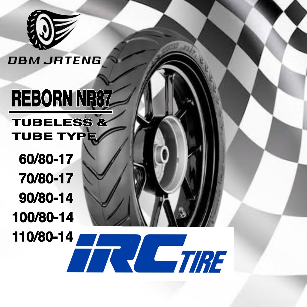 100% ORIGINAL & BARU BAN IRC REBORN NR87 TL TUBELESS DAN TUBE TYPE TT RING 14 DAN 17 UKURAN 60/80-17
