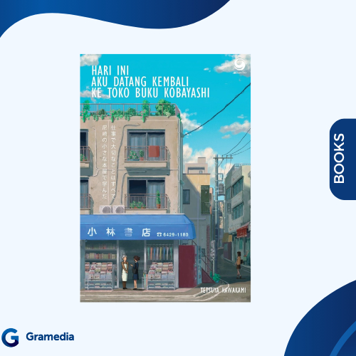 Gramedia Medan - HARI INI AKU DATANG KEMBALI KE TOKO BUKU KOBAYASHI