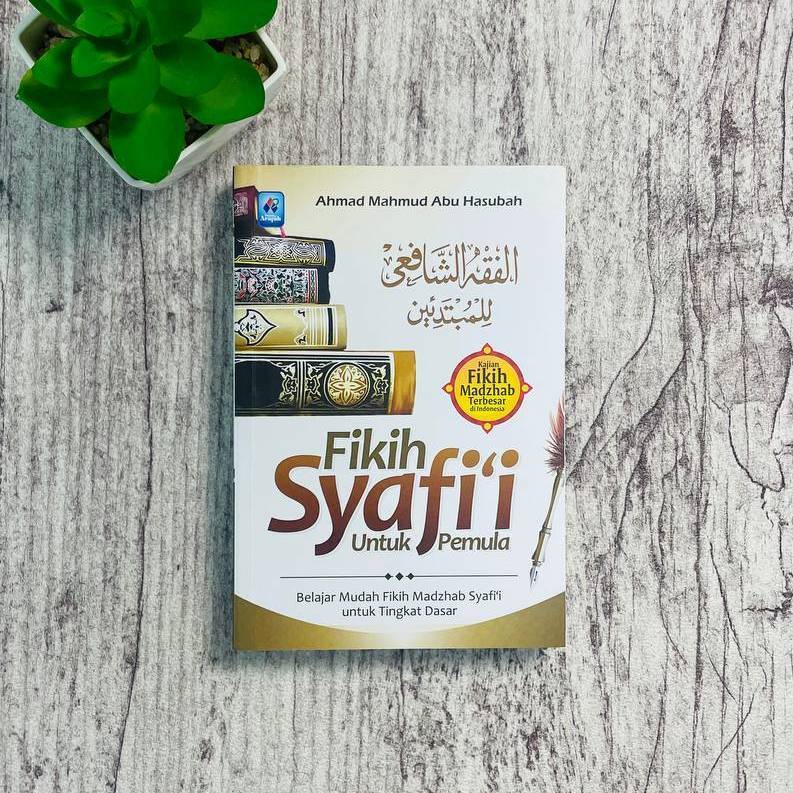 Fikih Syafi'i untuk Pemula Belajar mudah Fikih Madzhab Syafi'i untuk tingkat Dasar Soft Cover