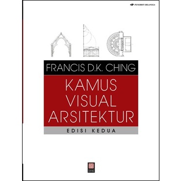 BEST SELLER KAMUS VISUAL ARSITEKTUR EDISI 2- FRANCIS D.K. CHING - ERLANGGA
