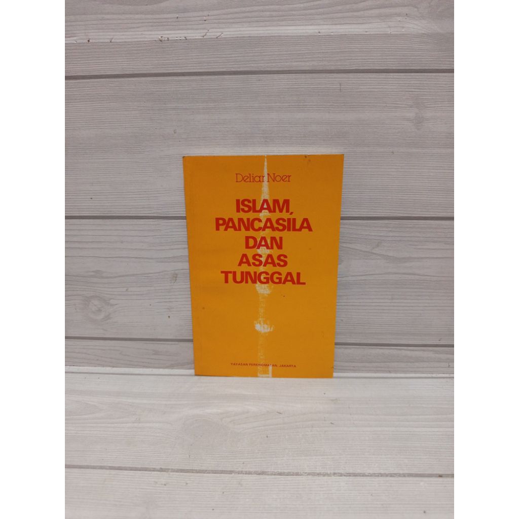 Islam pancasila dan asas tunggal by Daliar noer