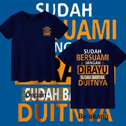 KAOS UNISEX DEWASA SUDAH BERSUAMI JANGAN DIRAYU SUDAH BANYAK DUITNYA