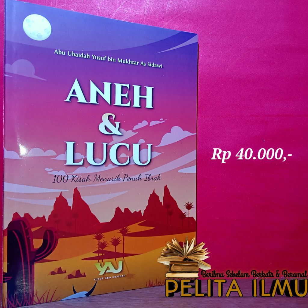 Buku Aneh Dan Lucu - 100 Kisah Menarik Penuh Ibrah