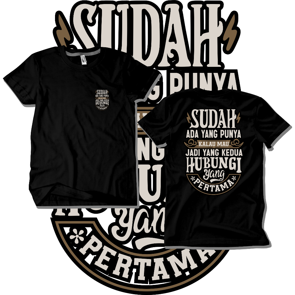 KAOS DISTRO KATA-KATA SUDAH ADA YANG PUNYA KALAU MAU JADI YANG KEDUA