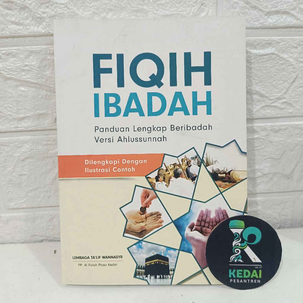 FIQIH FIQH FIKIH IBADAH PLOSO Panduan Lengkap Beribadah Versi Ahlussunnah Dilengkapi Dengan Ilustras