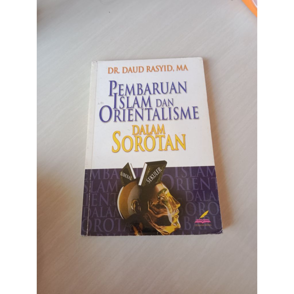 Pembaruan Islam Dan Orientalisme Dalam Sorotan oleh Dr Daud Rasyid MA