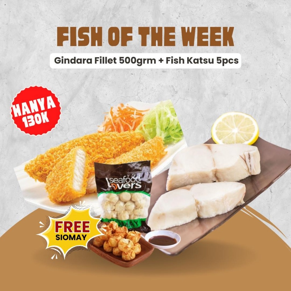 

PROMO Fish of the week ! Gindara Fillet 500gr + fish Katsu 5pcs Free Siomay