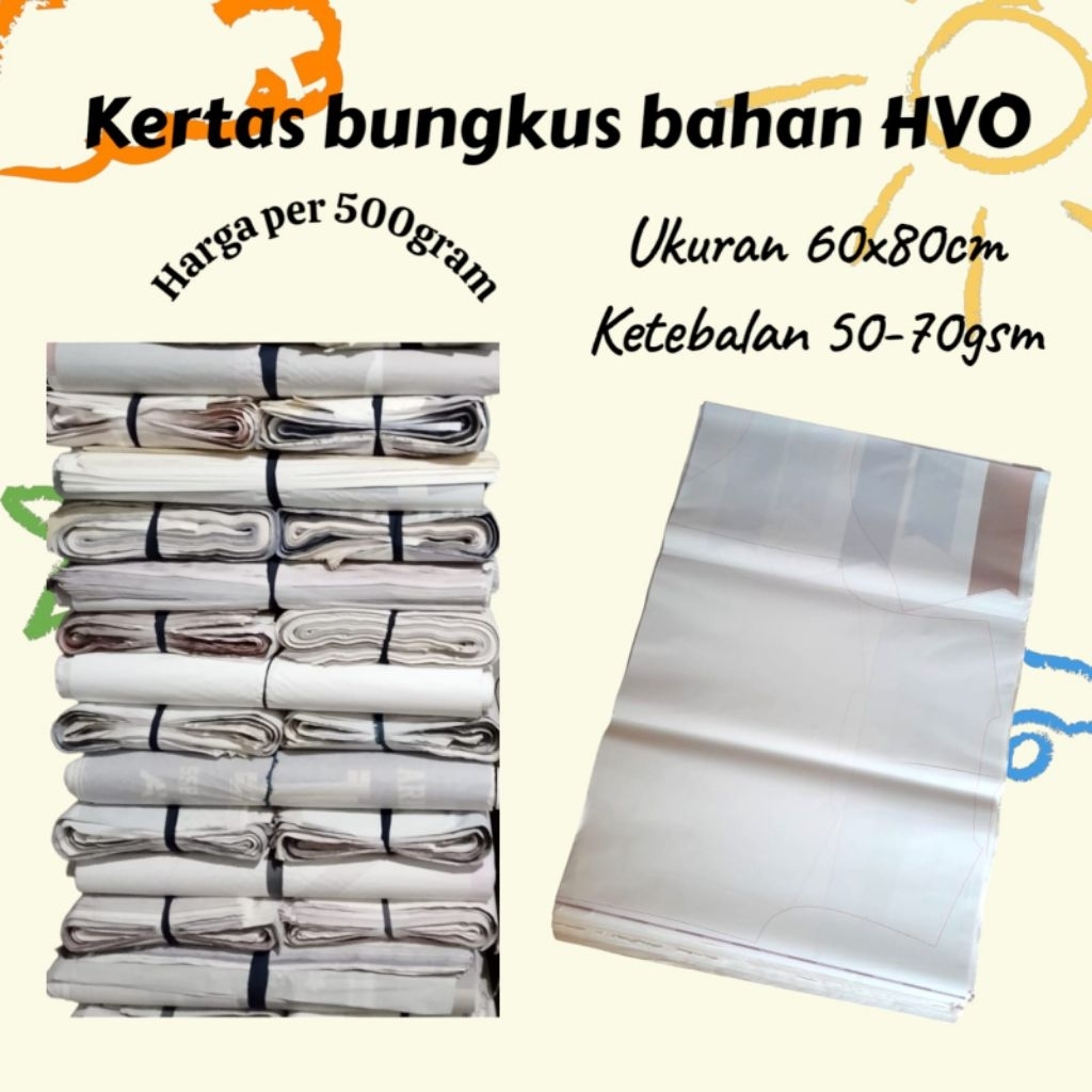 

Kertas bungkus bahan HVO ketebalan 50 - 70 gsm harga per 500 gram (gambar sebelah)