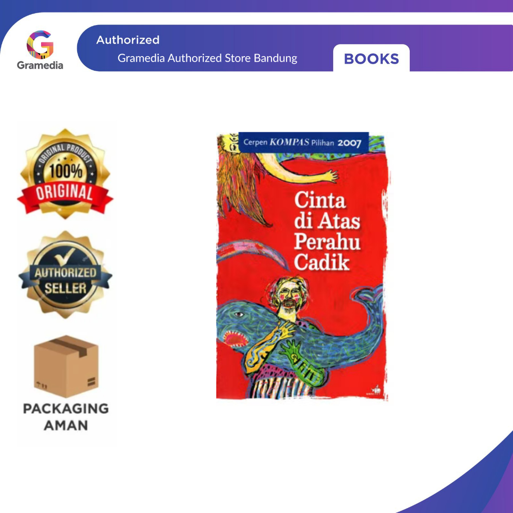 Gramedia Bandung - Cerpen Kompas Pilihan 2007 : Cinta di Atas Perahu Cadik