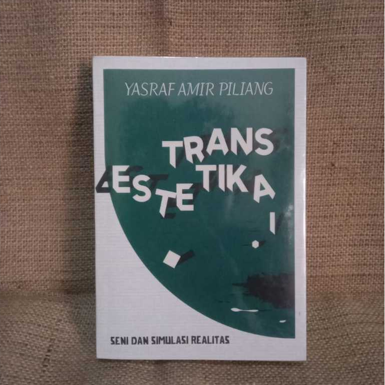 [NEW+ORI] TRANS ESTETIKA 1 : Seni dan Simulasi Realitas - YASRAF AMIR PILIANG