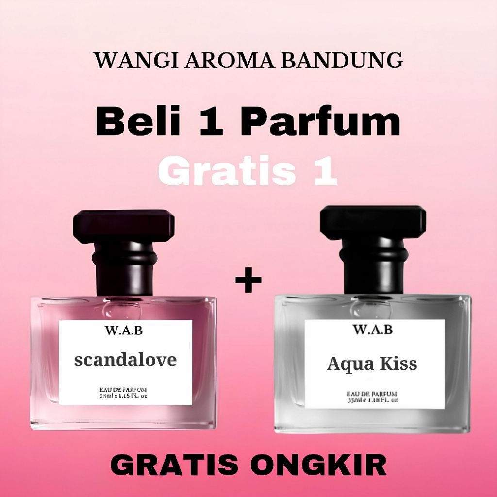 W.A.B DISKON  BELI 1 PARFUME GRATIS 1 PARFUME WANGI SCANDALOVE + AQUA KISS AROMA FRESH , SEGAR , MAN
