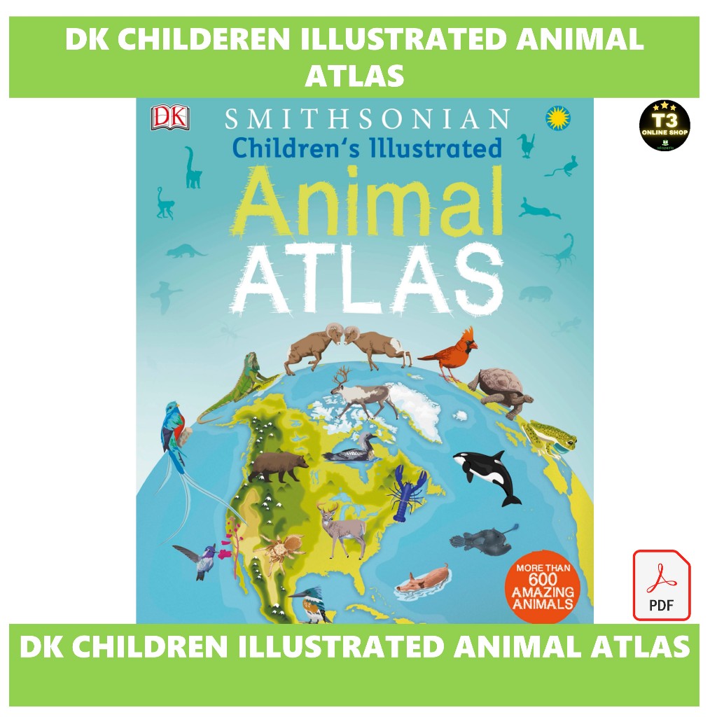 DK Children Illustrated Animal Atlas a visual encyclopedia about animal for children dk