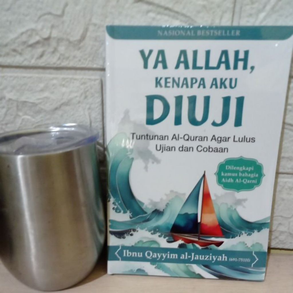 Ya ALLAH Kenapa Aku Diuji Tuntunan Al Qur'an Agar Lulus Ujian dan Cobaan