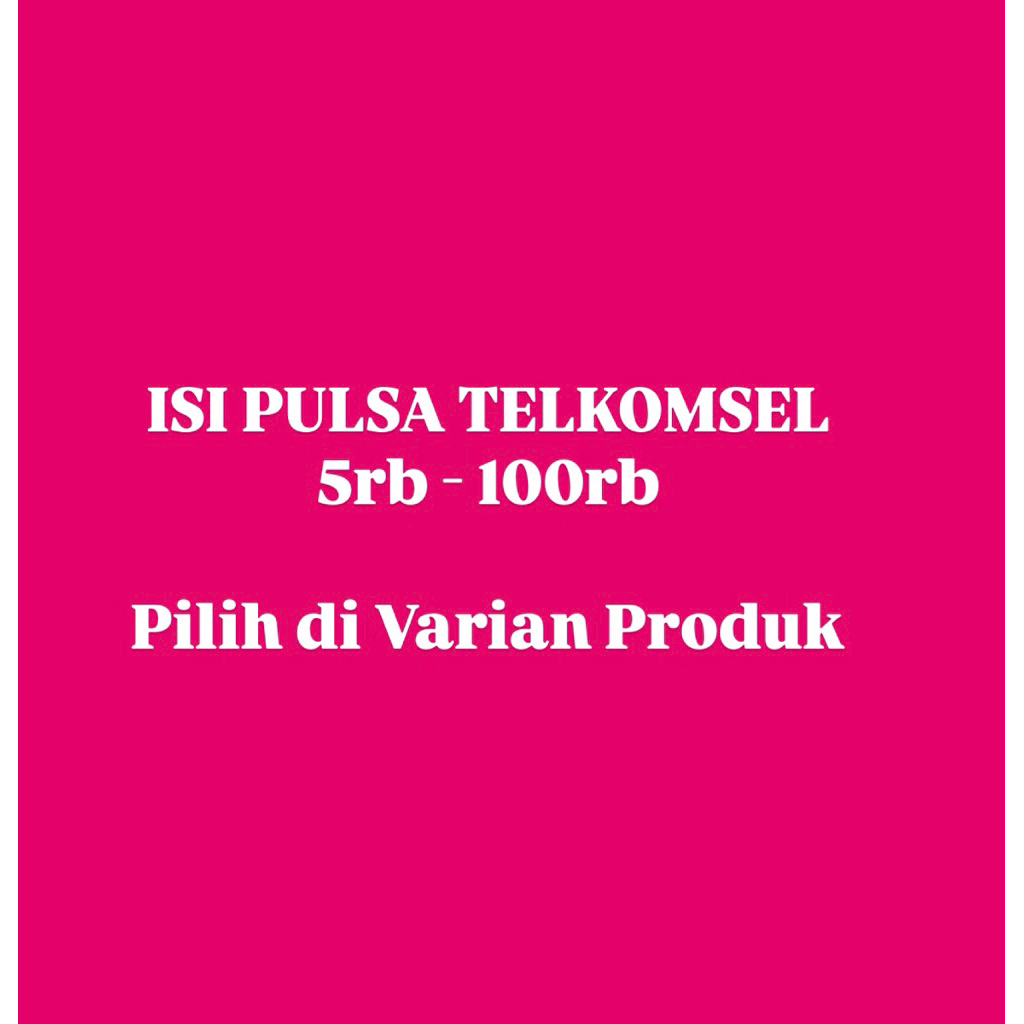 ISI PULSA TELKOMSEL 5rb - 20rb
