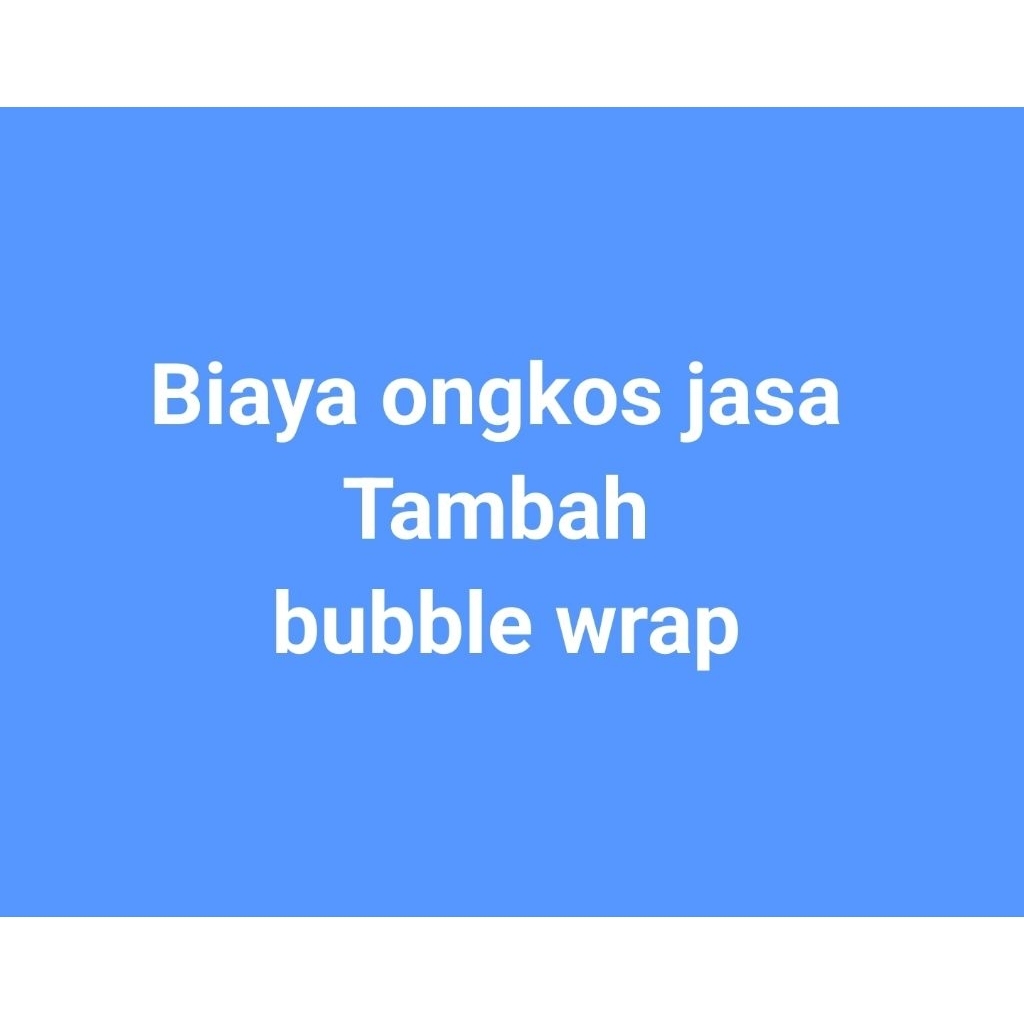 

biaya ongkos jasa tambah bubble wrap