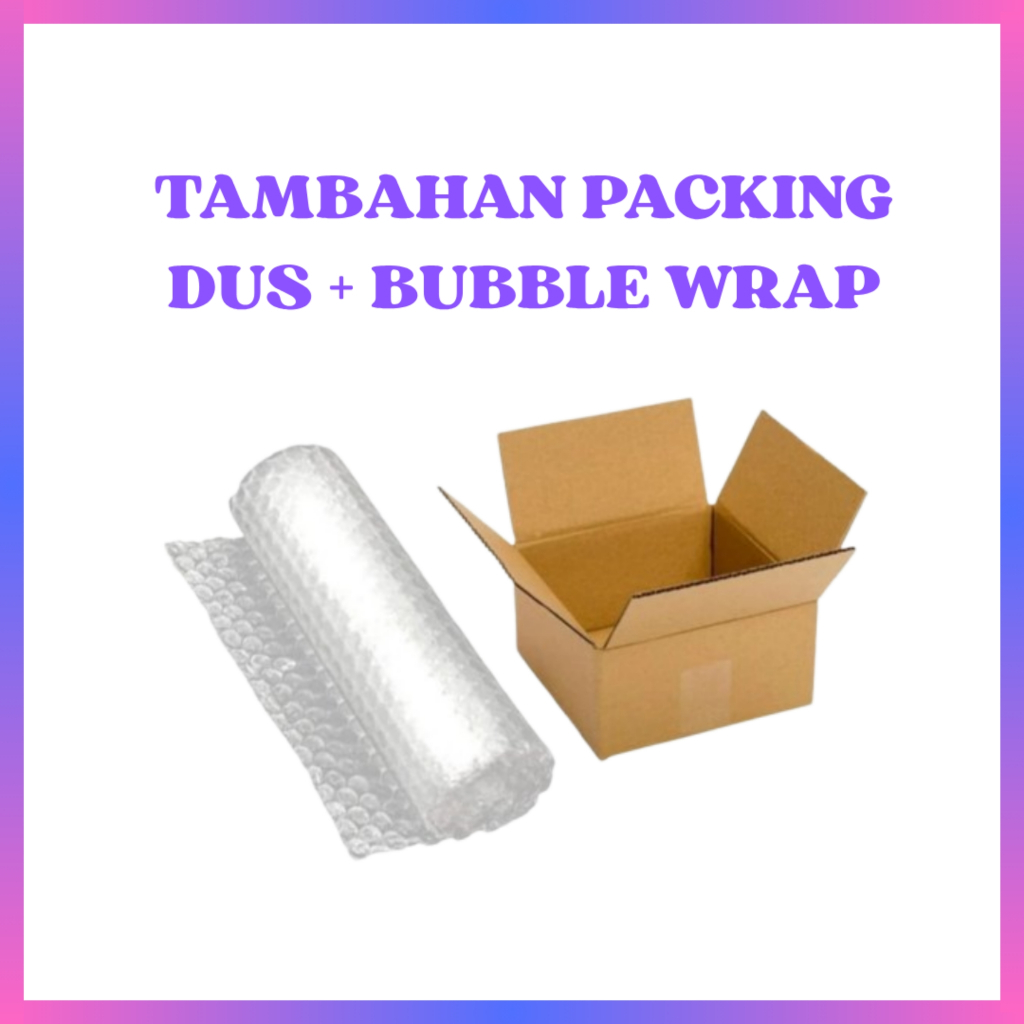 

TAMBAHAN BUBBLE WRAP + DUS / KEMASAN AMAN
