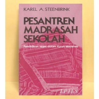 TK. PESANTREN MADRASAH SEKOLAH : PENDIDIKAN ISLAM DALAM KURUN MODEREN