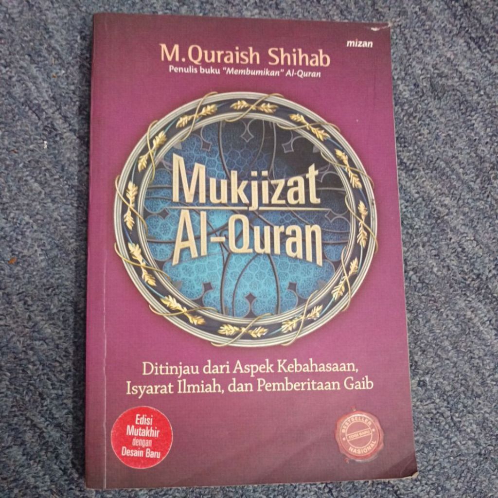 "Mukjizat Al-Quran: Ditinjau dari Aspek Kebahasaan, Isyarat Ilmiah, dan Pemberitaan Gaib" karya M. Q