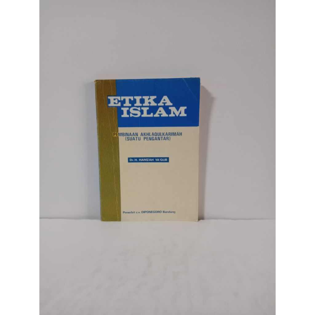BUKU ORIGINAL ETIKA ISLAM PEMBINAAN AKHL AQULKARIMAH(SUATU PENGANTAR) oleh Dr. H. HAMZAH YA'QUB