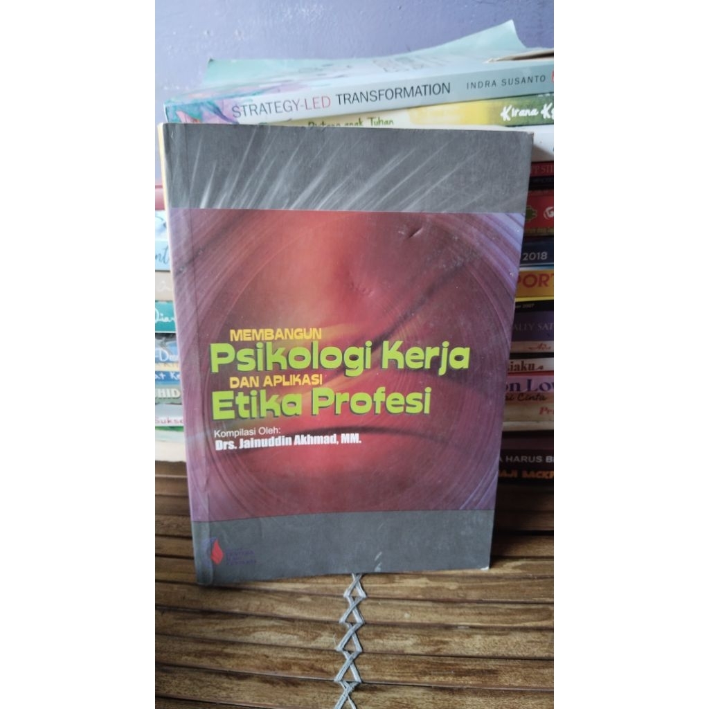 MEMBANGUN PSIKOLOGI KERJA DAN APLIKASI ETIKA PROFESI