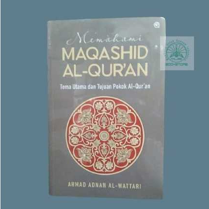 Buku Memahami Maqashid Al-Quran - Tema Utama & Tujuan Pokok Al-Quran - Ahmad Adnan al-Wattari Ori