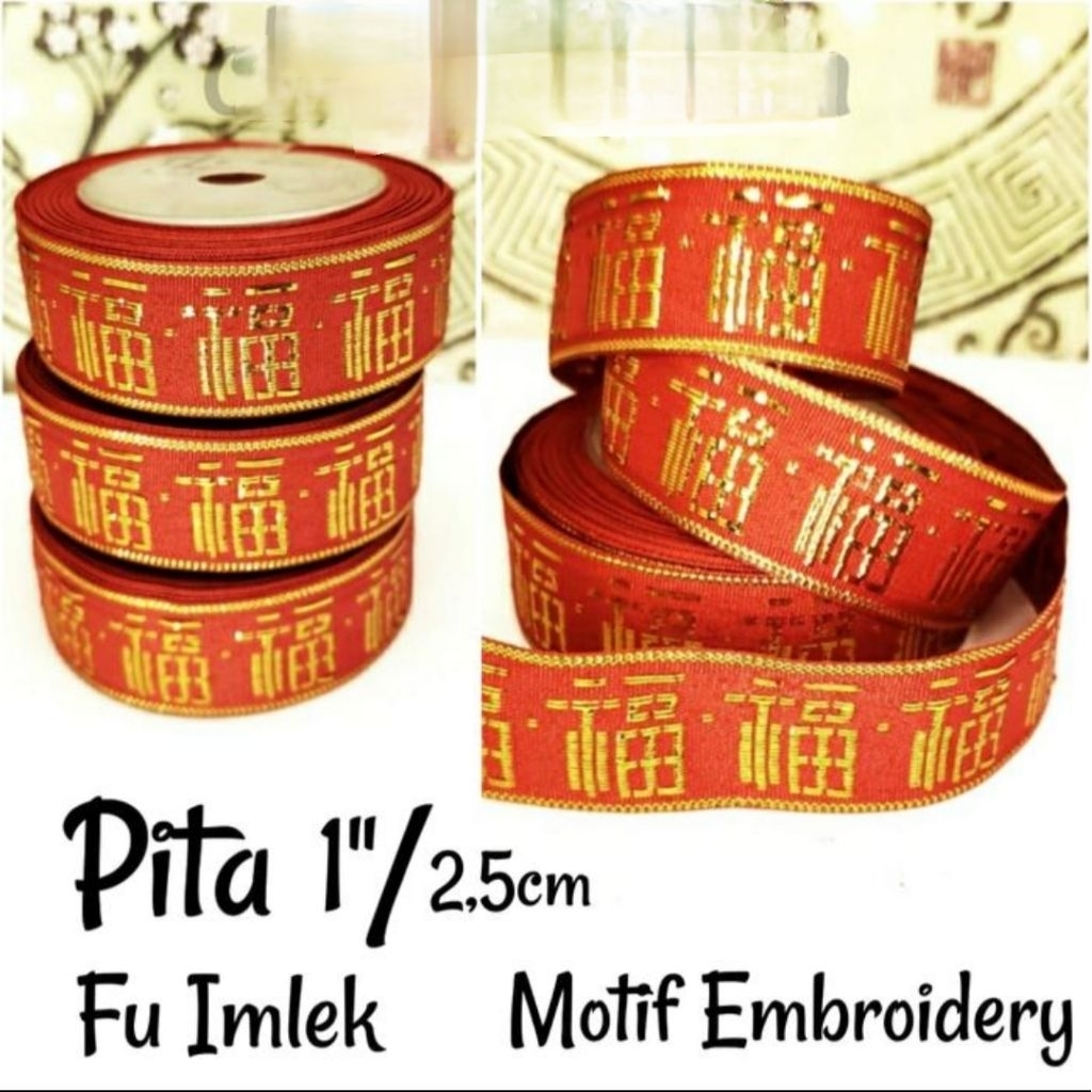 

PITA FU ( KEBERUNTUNGAN ) XUANG XI ( KEBAHAGIAAN ) 1 ROLL 2,5 CM PANJANG 10 YARD / PITA IMLEK CHINESE NEW YEAR