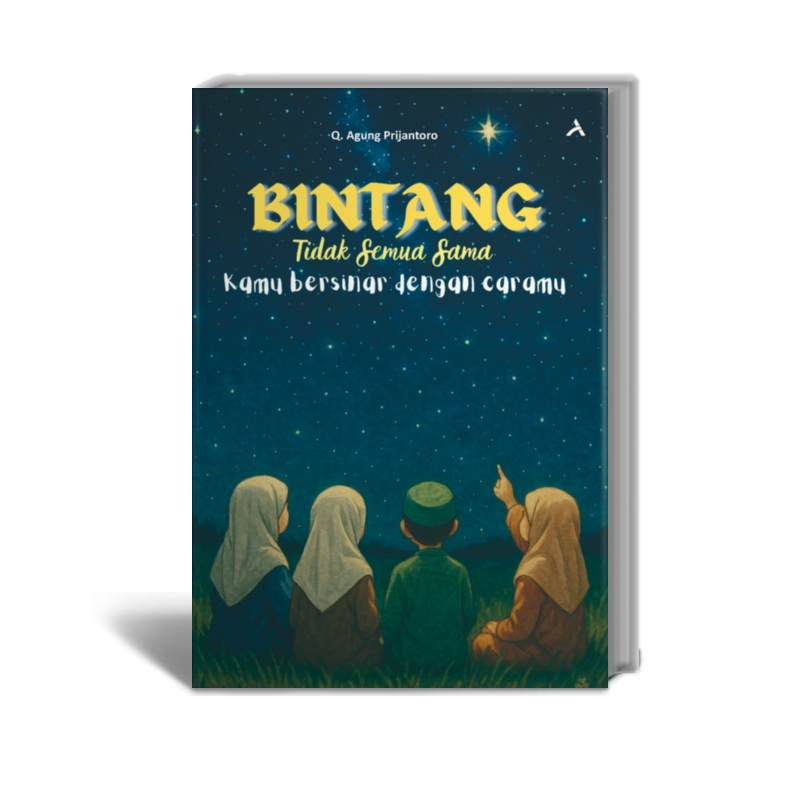 Bintang Tidak Semua Sama : Kamu Bersinar Dengan Caramu - Q. Agung Prijantoro - Penerbit Adab