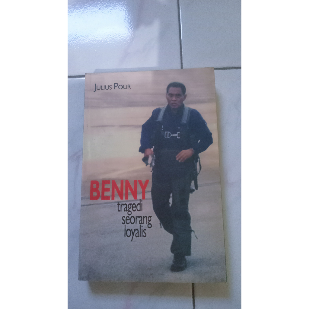 Benny Tragedi Seorang Loyalis - Julius Pour