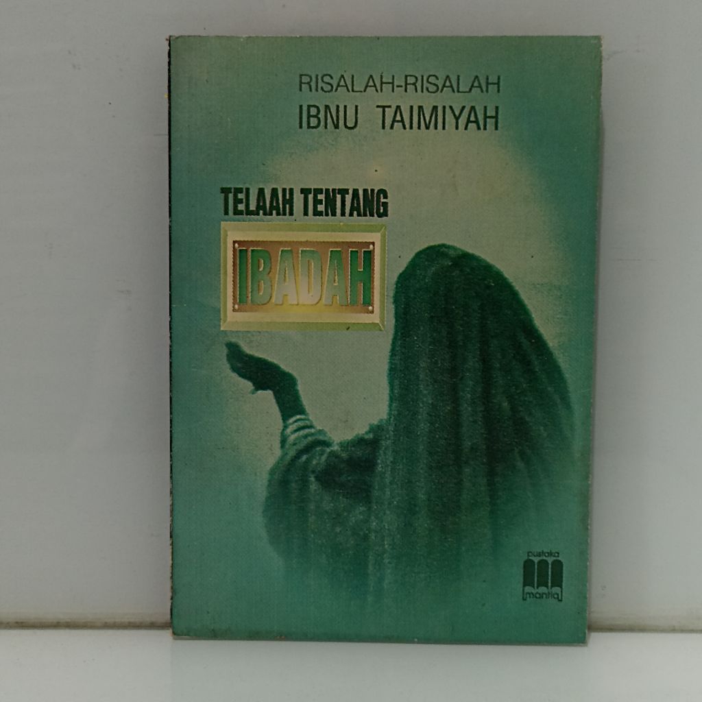 RISALAH-RISALAH IBNU TAIMIYAH TELAAH TENTANG IBADAH