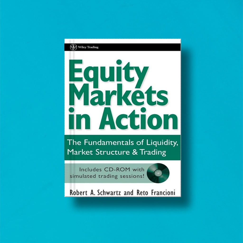 

(Eng) Robert A Schwartz & Reto Francioni Equity Markets in Action: The Fundamentals of Liquidity, Market Structure & Trading