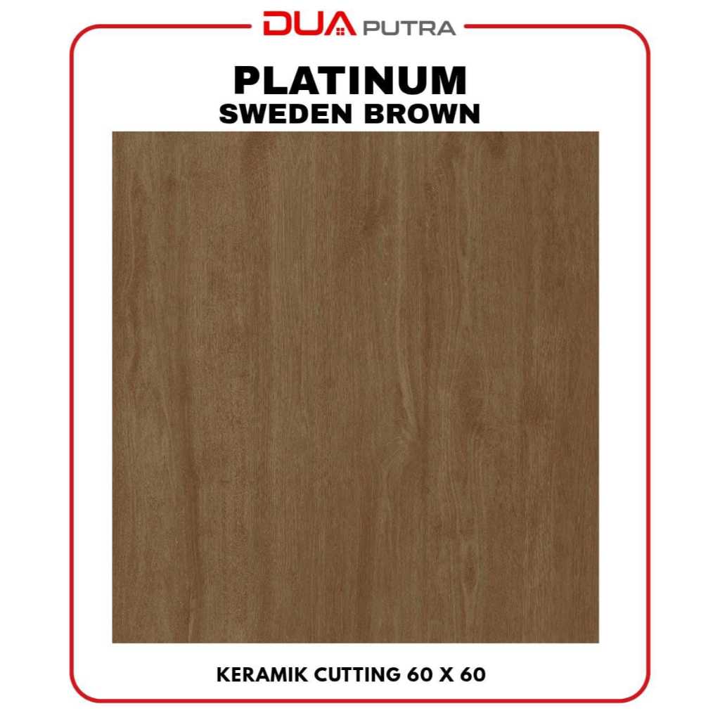 Platinum SWEDEN BROWN DOP 60x60 CUTTING /KERAMIK LANTAI KAMAR TIDUR, DAPUR, TERAS