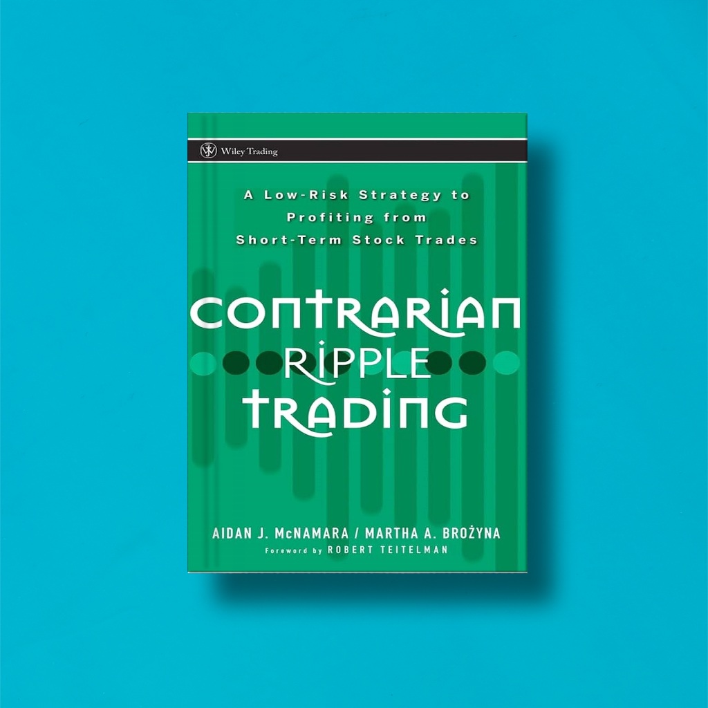 

(Eng) Contrarian Ripple Trading A Low Risk Strategy To Profiting from Short Term Stock Trades by Aidan J. McNamara & Martha A. Brozyna