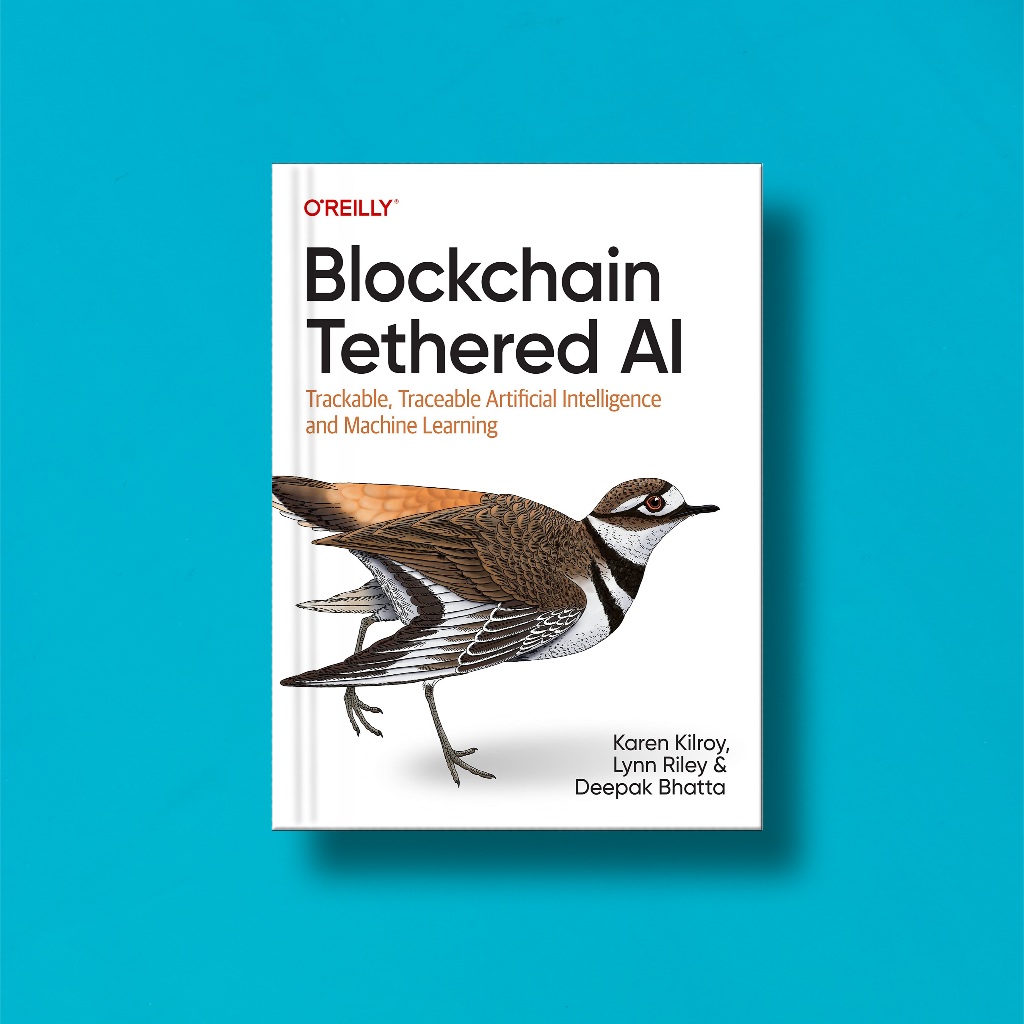 

(Eng) Blockchain Tethered AI by Karen Kilroy, Lynn Riley & Deepak Bhatta