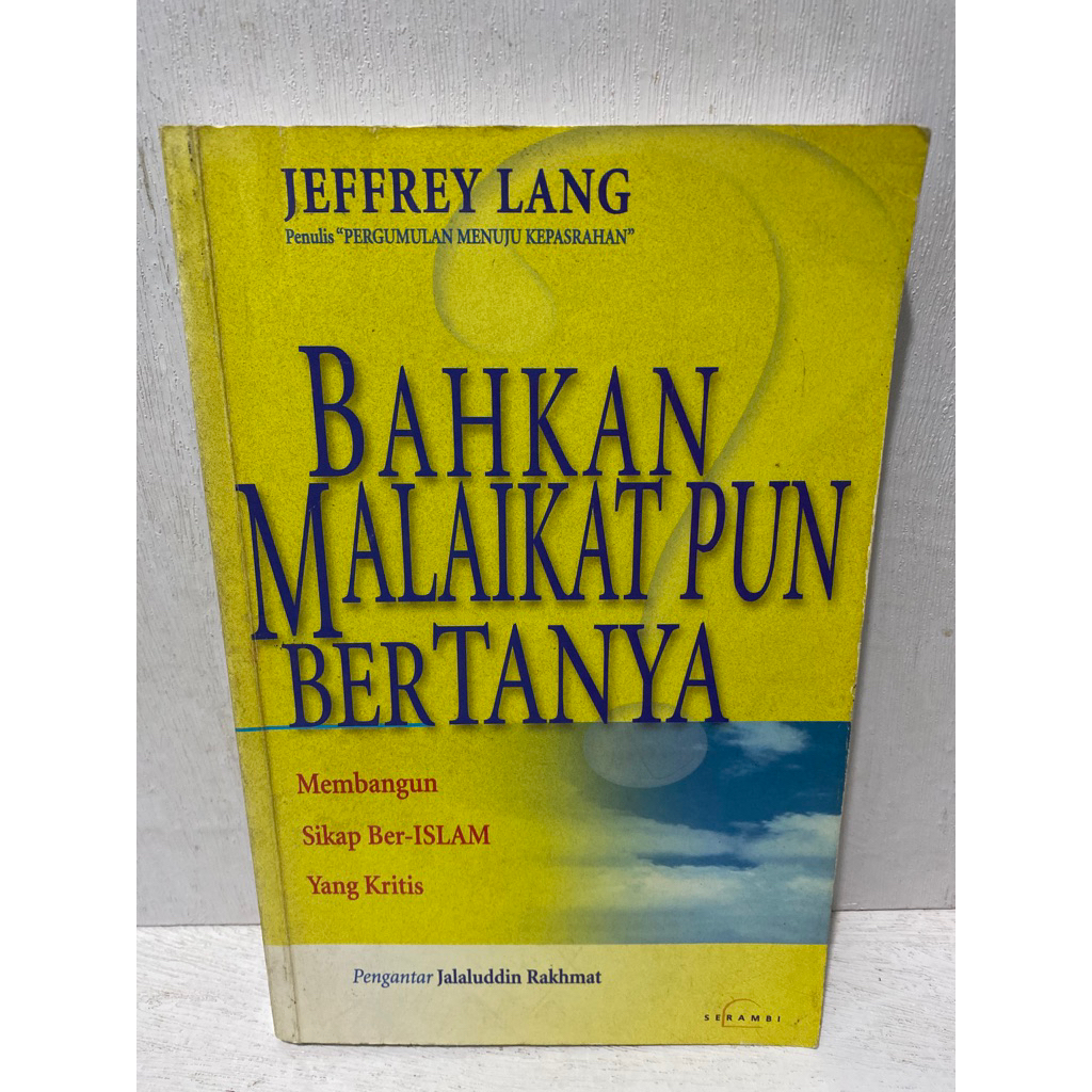 Buku Original BAHKAN MALAIKAT PUN BERTANYA, MEMBANGUN SIKAP BER-ISLAM YANG KRITIS - JEFFREY LANG